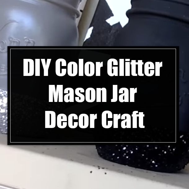 DIY Color Glitter Mason Jar Decor Craft
