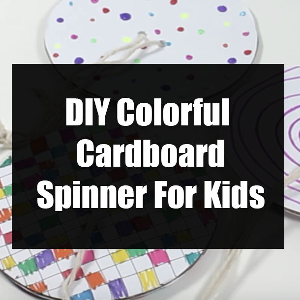 DIY Colorful Cardboard Spinner For Kids