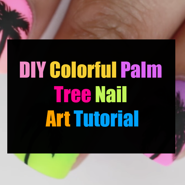 DIY Colorful Palm Tree Nail Art Tutorial