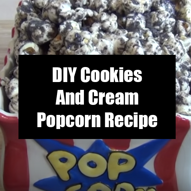 DIY Cookies And Cream Popcorn Recipe