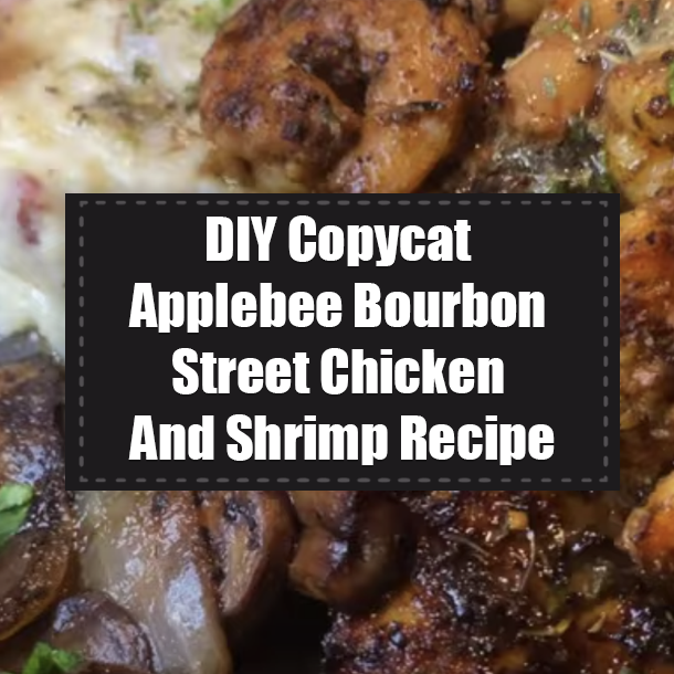 DIY Copycat Applebee Bourbon Street Chicken And Shrimp Recipe