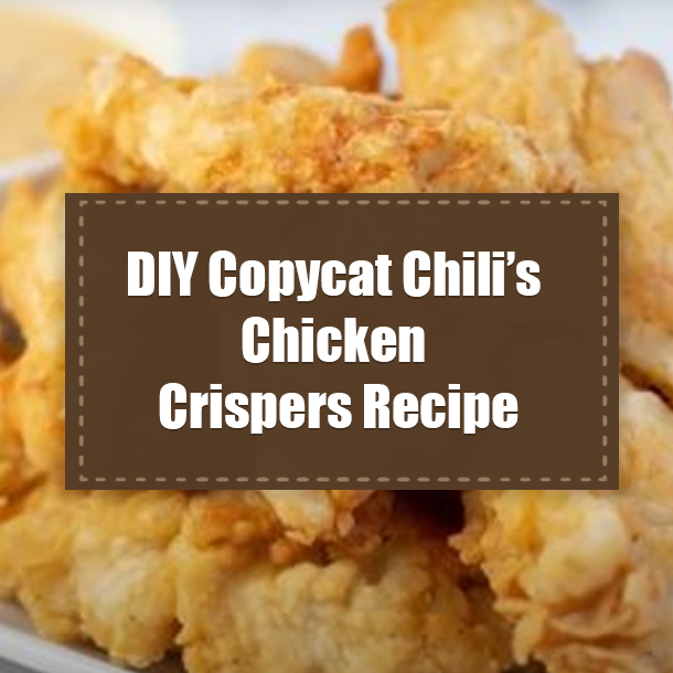 DIY Copycat Chili’s Chicken Crispers Recipe