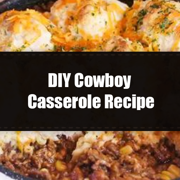 DIY Cowboy Casserole Recipe