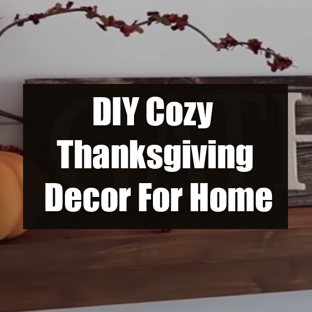DIY Cozy Thanksgiving Decor For Home