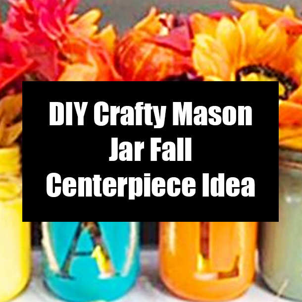 DIY Crafty Mason Jar Fall Centerpiece Idea