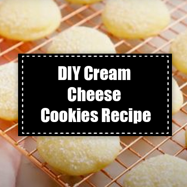 DIY Cream Cheese Cookies Recipe