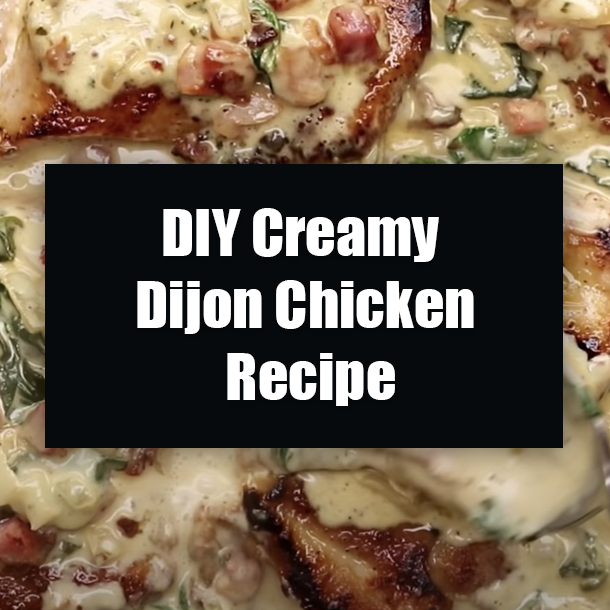 DIY Creamy Dijon Chicken Recipe