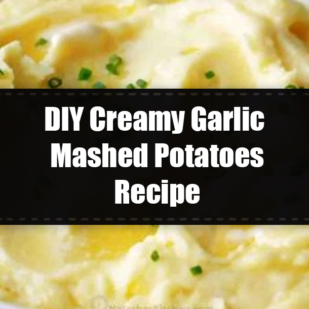 DIY Creamy Garlic Mashed Potatoes Recipe