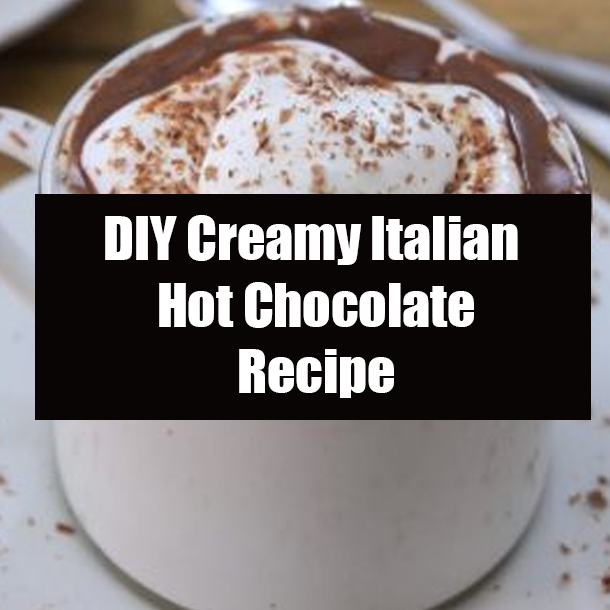 DIY Creamy Italian Hot Chocolate Recipe