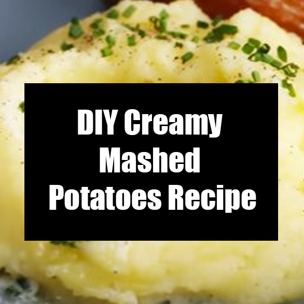 DIY Creamy Mashed Potatoes Recipe