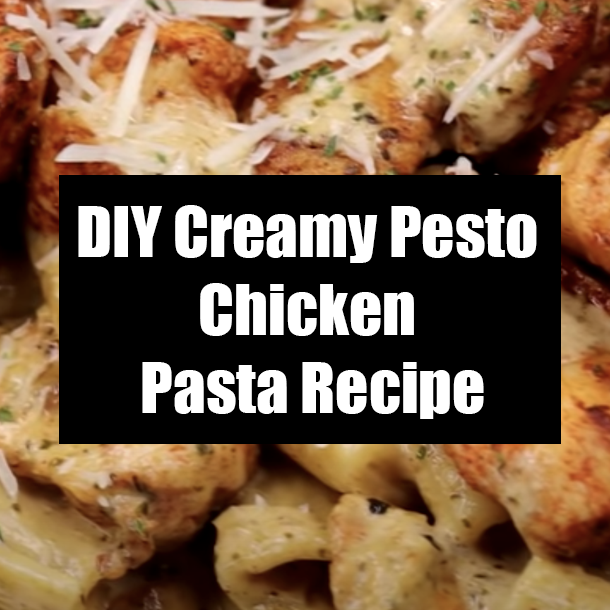 DIY Creamy Pesto Chicken Pasta Recipe