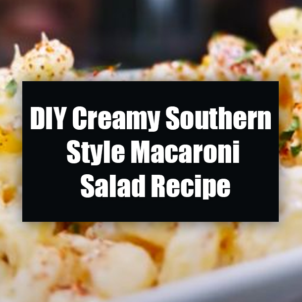DIY Creamy Southern Style Macaroni Salad Recipe