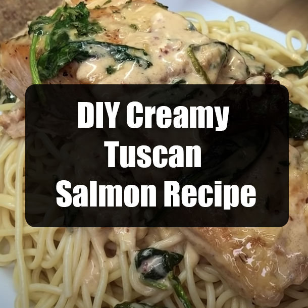 DIY Creamy Tuscan Salmon Recipe