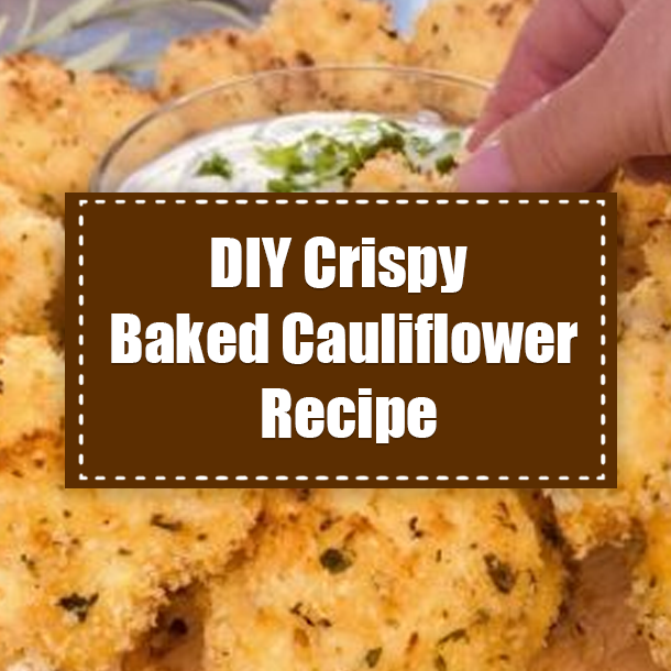 DIY Crispy Baked Cauliflower Recipe