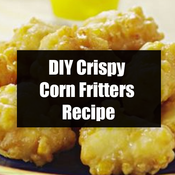 DIY Crispy Corn Fritters Recipe