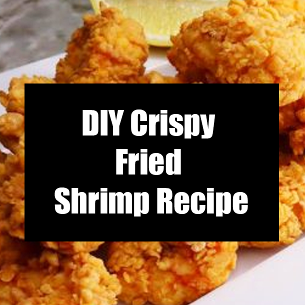 DIY Crispy Fried Shrimp Recipe