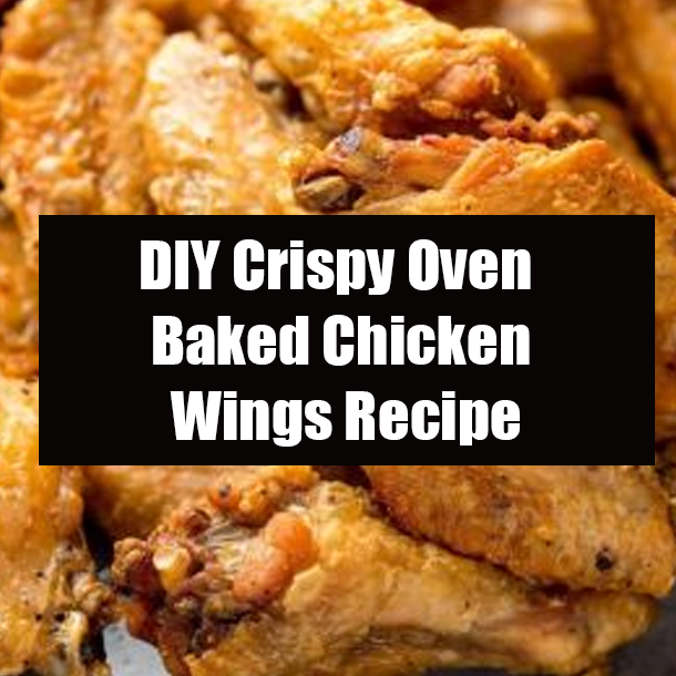 DIY Crispy Oven Baked Chicken Wings Recipe
