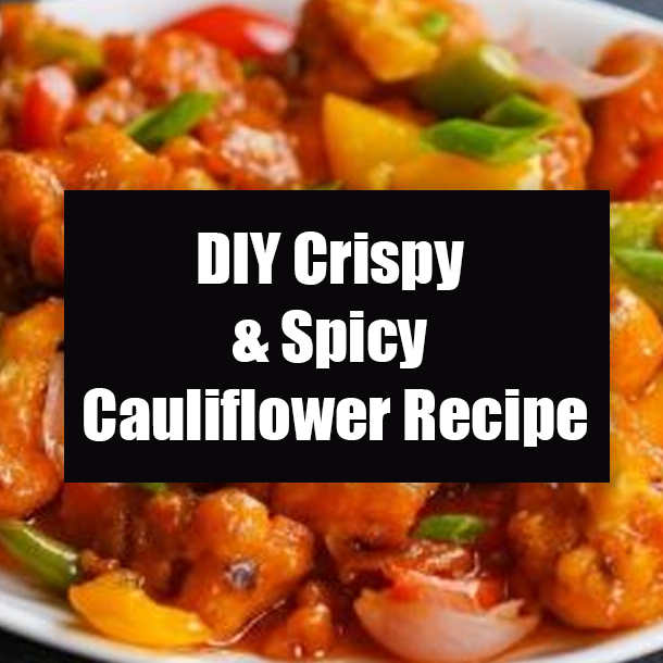 DIY Crispy & Spicy Cauliflower Recipe