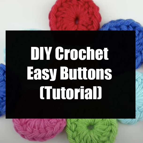 DIY Crochet Easy Buttons (Tutorial)