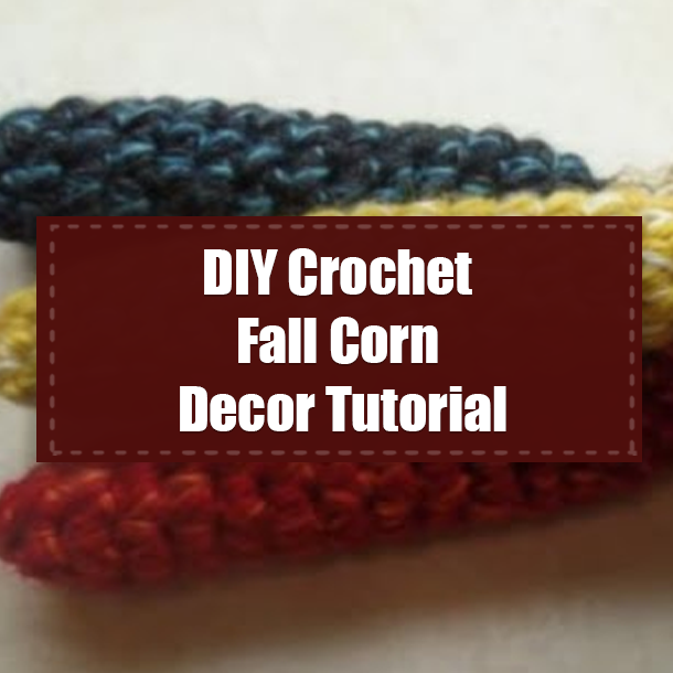 DIY Crochet Fall Corn Decor Tutorial