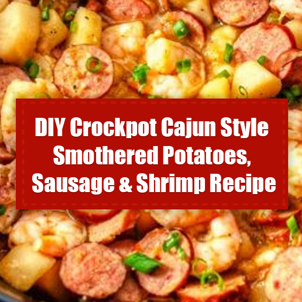 DIY Crockpot Cajun Style Smothered Potatoes, Sausage & Shrimp Recipe