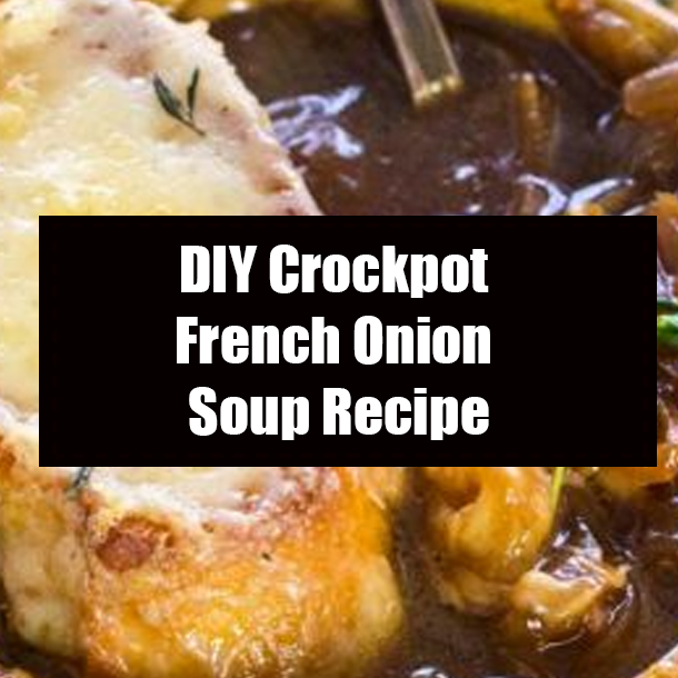 DIY Crockpot French Onion Soup Recipe