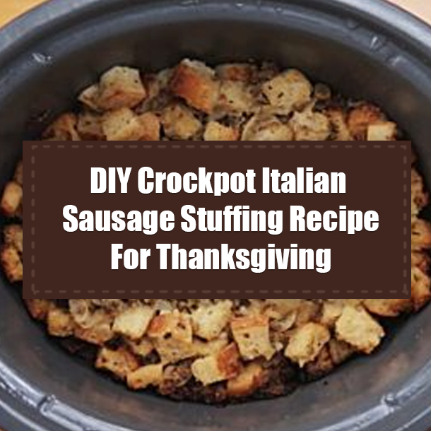 DIY Crockpot Italian Sausage Stuffing Recipe For Thanksgiving