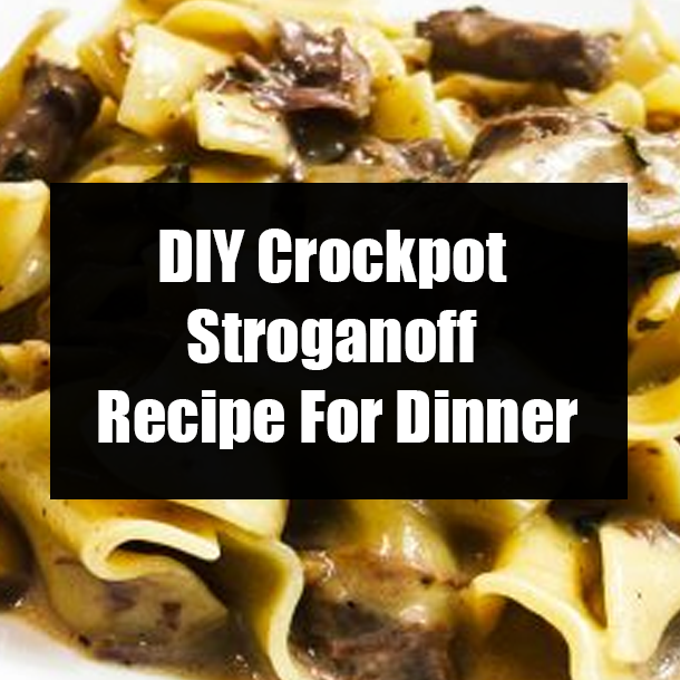 DIY Crockpot Stroganoff Recipe For Dinner