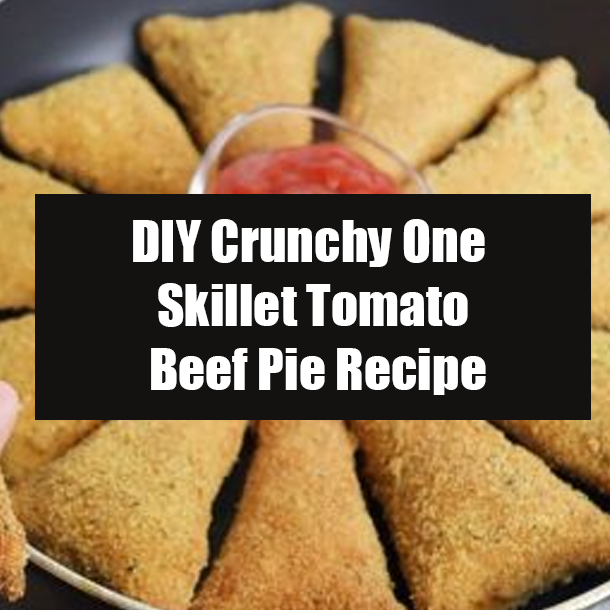 DIY Crunchy One Skillet Tomato Beef Pie Recipe