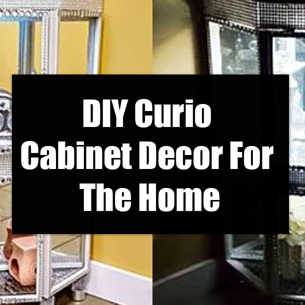 DIY Curio Cabinet Decor For The Home