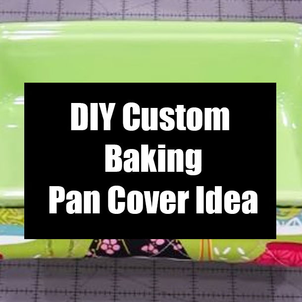 DIY Custom Baking Pan Cover Idea