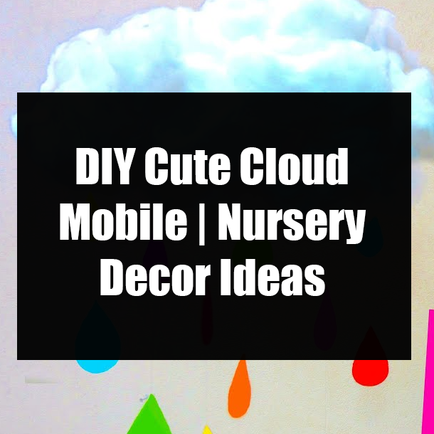 DIY Cute Cloud Mobile | Nursery Decor Ideas