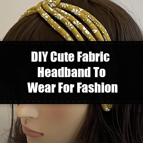 DIY Cute Fabric Headband To Wear For Fashion