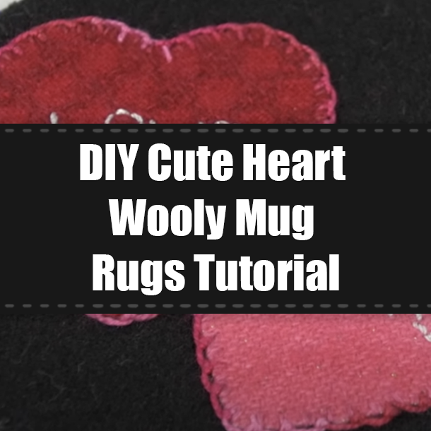 DIY Cute Heart Wooly Mug Rugs Tutorial