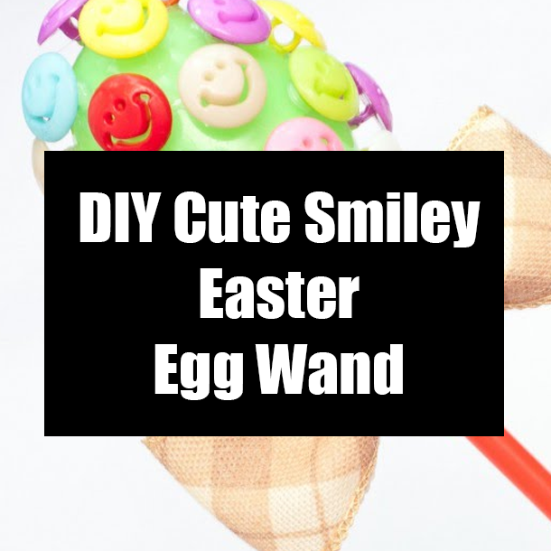 DIY Cute Smiley Easter Egg Wand