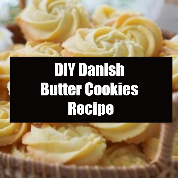 DIY Danish Butter Cookies Recipe
