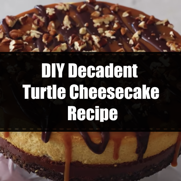 DIY Decadent Turtle Cheesecake Recipe
