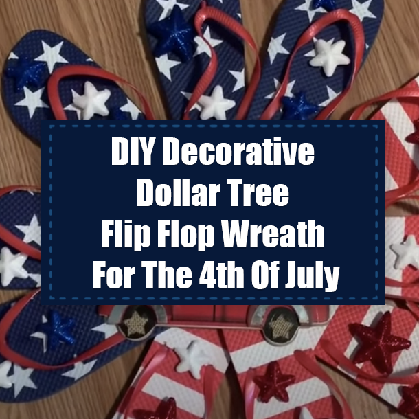 DIY Decorative Dollar Tree Flip Flop Wreath For The 4th Of July