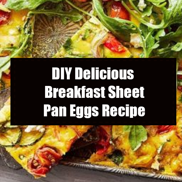 DIY Delicious Breakfast Sheet Pan Eggs Recipe