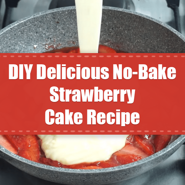 DIY Delicious No-Bake Strawberry Cake Recipe