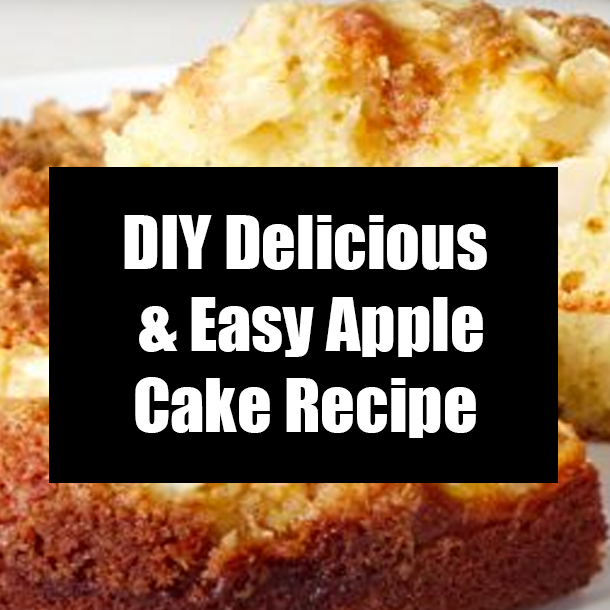 DIY Delicious & Easy Apple Cake Recipe