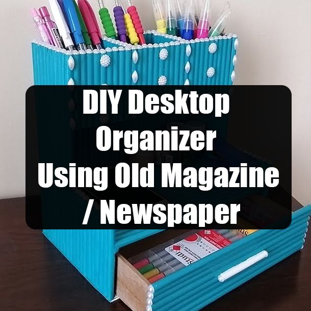 DIY Desktop Organizer Using Old Magazine / Newspaper