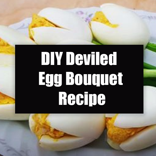 DIY Deviled Egg Bouquet Recipe