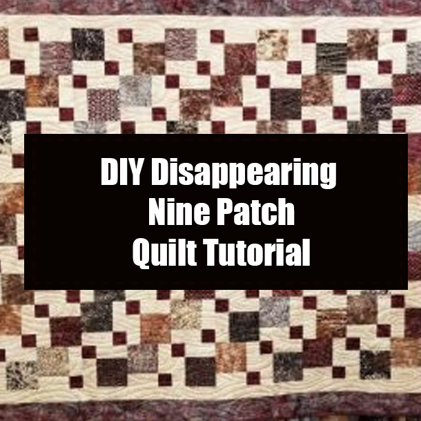 DIY Disappearing Nine Patch Quilt Tutorial