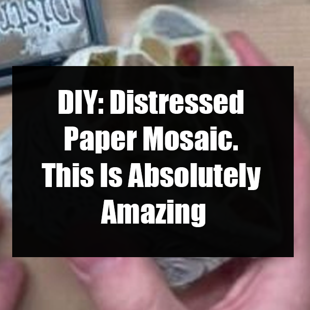 DIY: Distressed Paper Mosaic. This Is Absolutely Amazing