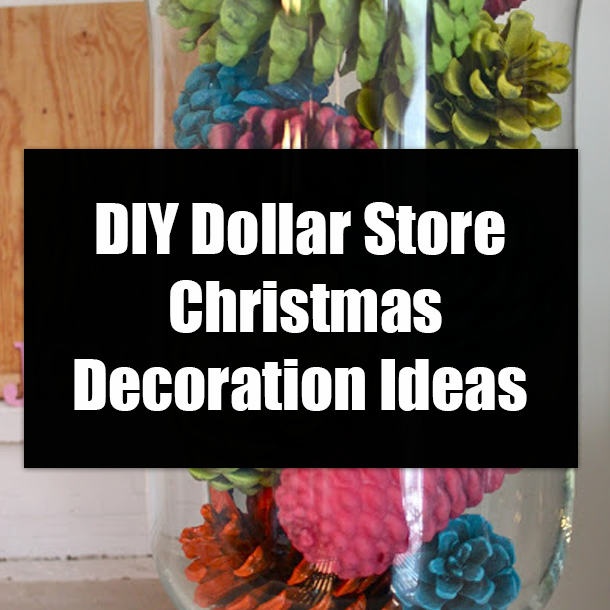DIY Dollar Store Christmas Decoration Ideas