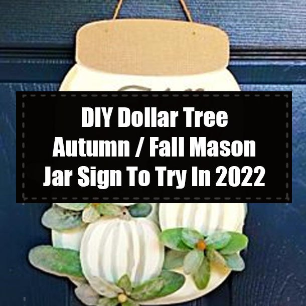 DIY Dollar Tree Autumn / Fall Mason Jar Sign To Try In 2022