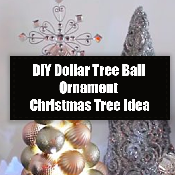 DIY Dollar Tree Ball Ornament Christmas Tree Idea