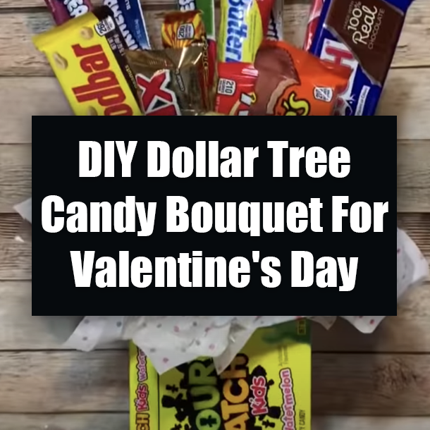 DIY Dollar Tree Candy Bouquet For Valentine's Day