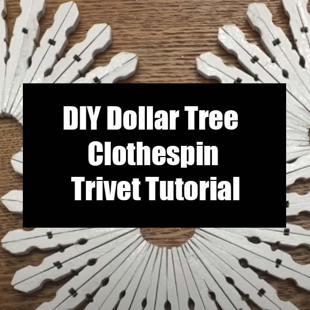 DIY Dollar Tree Clothespin Trivet Tutorial